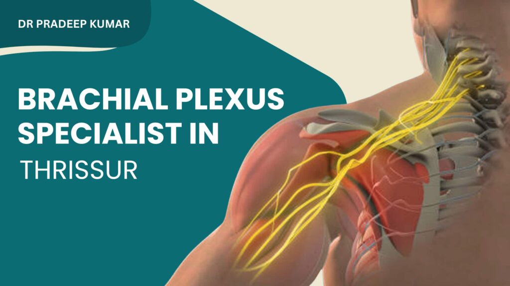 Brachial Plexus Specialist Thrissur – Dr. Pradeep Kumar