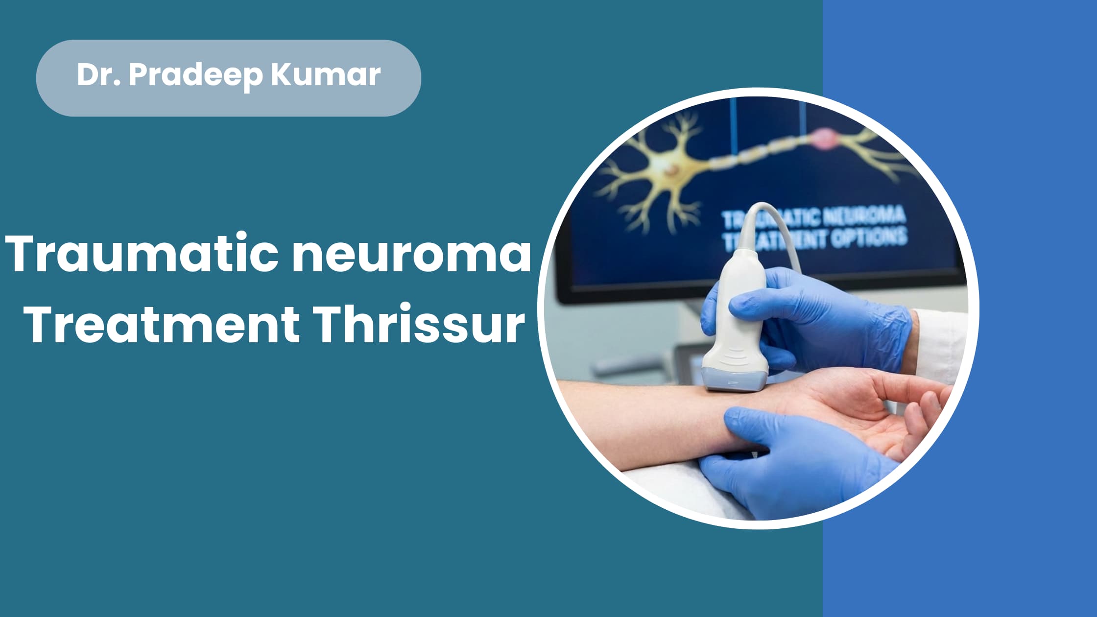 “Traumatic neuroma treatment Thrissur – gentle, personalised nerve care for long-lasting comfort and improved mobility.”