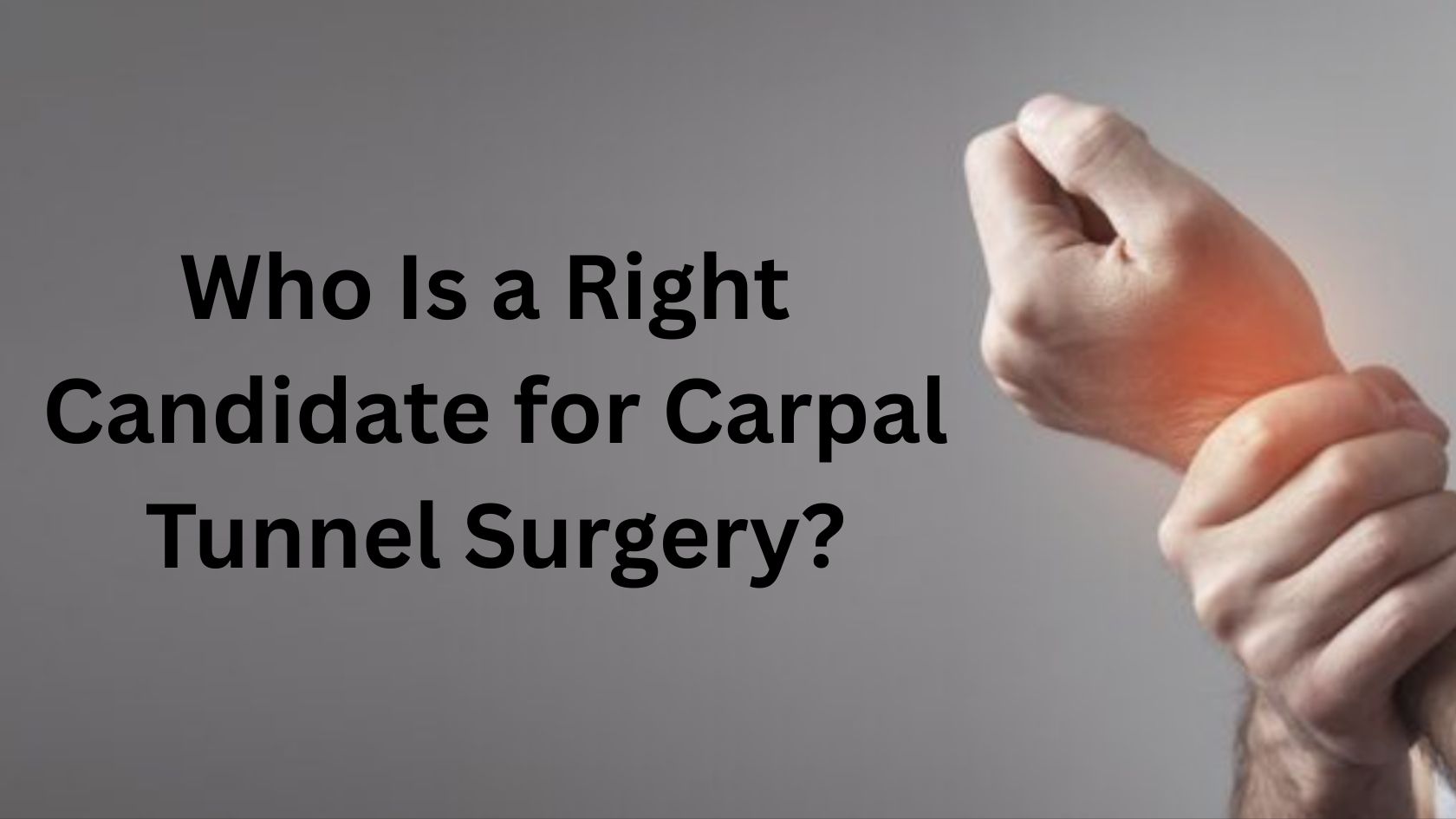 Man holding his wrist in pain with red inflammation highlight, representing carpal tunnel syndrome and surgical evaluation.