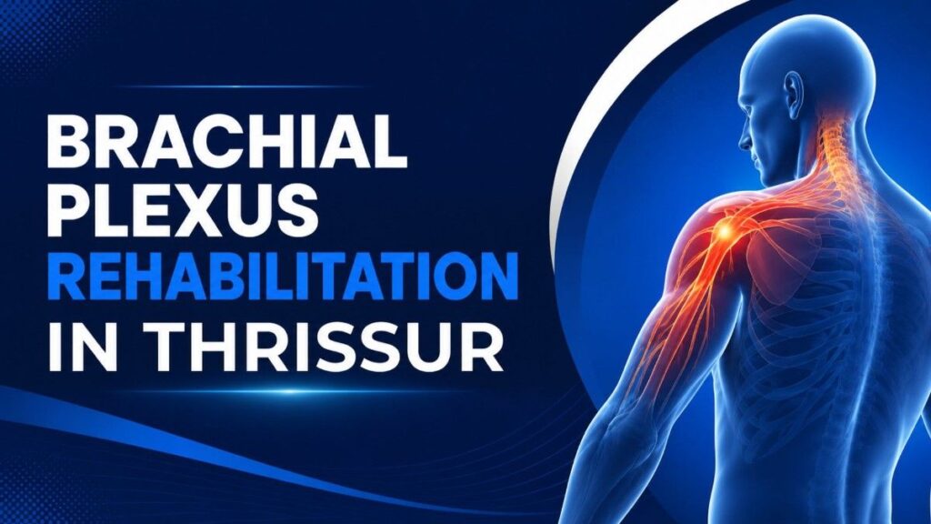 Brachial Plexus Rehabilitation in Thrissur banner illustrating the brachial plexus nerves and shoulder region with a modern medical design highlighting nerve rehabilitation.