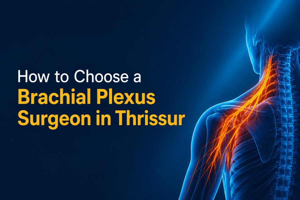 Illustration showing the brachial plexus nerves with the title "How to Choose a Brachial Plexus Surgeon in Thrissur" on a blue medical background.